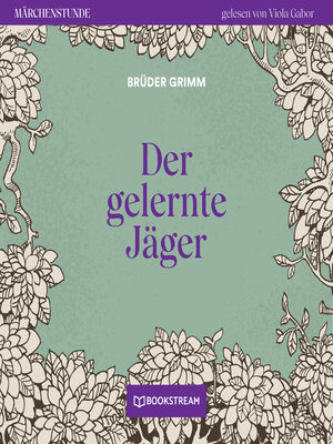 cover image of Der gelernte Jäger--Märchenstunde, Folge 50